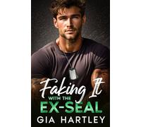 Faking It with the Ex-SEAL: A Military Opposites Attract Grumpy Sunshine Romance