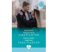Faking It With The Firefighter / Single Dad's Fake Fiancee