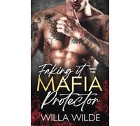 Faking it with the Mafia Protector: A Mafia Romance