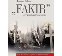 Fakir Volume 3 Mort et extermination dans la région de Vilnius (Buch auf Polnisch)