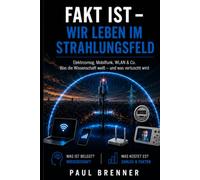 FAKT IST - WIR LEBEN IM STRAHLUNGSFELD: Was Smartphone, WLAN und 5G mit unserem Körper machen - und was mit 6G auf uns zukommt