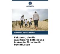 Faktoren, die die qualifizierte Entbindung in Asante Akim North beeinflussen