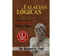 Falacias lógicas: La colección definitiva de más de 300 falacias lógicas