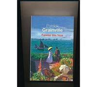 Falaise des fous | Patrick Grainville Patrick GrainvillePatrick Grainville (Auteur)
