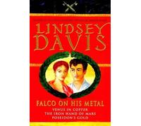 Falco On His Metal: Lindsey Davis Omnibus:Venus in Copper; Iron Hand of Mars; Poseidon's Gold