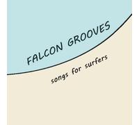 Falcon Grooves - Songs for Surfers