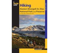 Falcon Guide Hiking Alaska's Wrangell-st. Elias National Park: From Day Hikes to Backcountry Treks