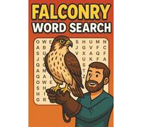 Falconry Word Search: 40 Puzzles for Bird of Prey Enthusiasts and Raptor Lovers: Explore the ancient art of falconry through engaging word searches on birds, gear, commands, and flight