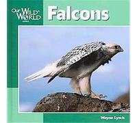 Falcons, Our Wild World Series Wayne Lynch (Auteur)