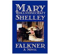 Falkner By Mary Wollstonecraft Shelley, Fiction, Literary