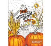 Fall Adult Coloring Book for Women, Featuring Cozy, Fall-Inspired Coloring pages, 100 Bible Verse: Beautiful Autumn scenes and inspiring Bible Verses ... and Gratitude, for Christian woman