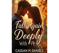 Fall Again Deeply With Me: A Story About Second Chances, Silent Promises, and the Kind of Love That Never Lets Go