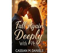Fall Again Deeply With Me: A Story About Second Chances, Silent Promises, and the Kind of Love That Never Lets Go