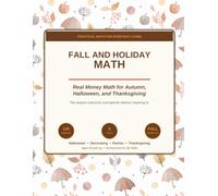 Fall and Holiday Math: Real Money Math for Autumn, Halloween, and Thanksgiving | 100 Real-World Problems on Budgeting, Costumes, Decorating, and Dinner for a Crowd | Ages 10 and Up