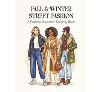 Fall and Winter Street Fashion: A Fashion Illustration Coloring Book: For Teens and Adults