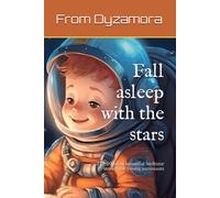 Fall Asleep With The Stars: The 20 Most Beautiful Bedtime Stories For Young Astronauts