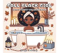 Fall Black Girl Coloring Book: 40 Autumn Coloring Pages Featuring Beautiful Black Afro Women, Cozy Outfits, Pumpkins, Leaves, and Relaxing Fall Girly Scenes for Adults and Teens