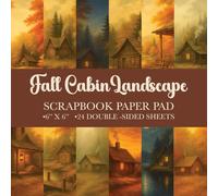 Fall Cabin Landscape Scrapbook Paper Pad 6” x 6”: Autumn Forest Craft Paper | 12 Rustic Designs | 24 Double-Sided Sheets for Scrapbooking, Journaling and Card Making