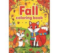 Fall Coloring book: Over 30 amazing coloring pages featuring scenes with animals in autumn themes such as hedgehogs, bears, rabbits, hares, and other animals for Teens and Adults.