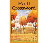 Fall Crossword: Fall Crossword Puzzle with Easy-to-Read Print about All things Autumn, Pumpkin spice, Fall Leaves, and more| 6.9 inches, 120 pages | ... for Vacations, Holidays and Leisure Time.