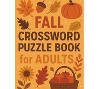 Fall Crossword Puzzle Book for Adults: Relaxing Autumn-Themed Word Puzzles to Challenge Your Mind and Celebrate the Season