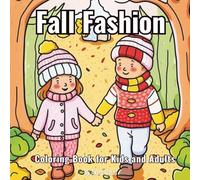 Fall Fashion Coloring Book for Kids and Adults: Cozy Autumn Outfits and Fun Fall Scenes to Color for Relaxation and Creativity
