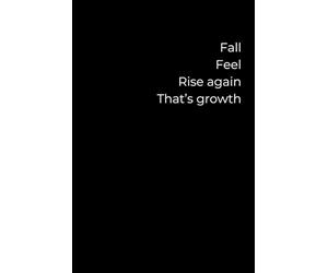 Fall. Feel. Rise Again. That’s Growth.: A 6x9 Black Lined Journal for Emotional Healing, Courageous Reflection, and Gentle Comebacks