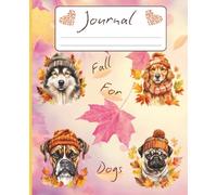 Fall for Dogs: A Dog Lover’s Journal: 150 College Ruled Pages | Perfect for Notes, Lists, Gratitude, School & All Things Paws-itively Cozy