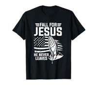 Fall for Jesus He Never Leave Faith T-Shirt