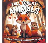 Fall Forest Animals 5-Minute Stories and Coloring Book for Kids Ages 4-8: A cozy fall coloring book adventure for boys and girls in preschool and 1st ... reading experience and for autumn family time