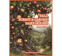 Fall Forest & Garden Fairy Houses Ephemera Book: 140+ Autumn Themed Images | Paper to Cut Out & Glue for Collage Making, Card Making, Paper Crafts, Scrapbooking, and Junk Journaling