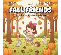 fall friends: cute & cozy coloring book: 50 Adorable Autumn Scenes of a Little Girl and Her Animal Friends to Color and Enjoy