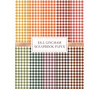 Fall Gingham Scrapbook Paper: Decorative Craft Pages For Card Making, Collage, Origami, Mixed Media and DIY Projects - Double Sided Sheets - Autumn Color Palette
