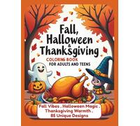 Fall, Halloween & Thanksgiving Coloring Book for Adults and Teens: 85 Fun and Relaxing Designs · Pumpkins, Ghosts, Turkeys, Mandalas, Cozy Seasonal Scenes