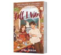 Fall I Want: A Heartwarming, Spicy Small-Town Romance Featuring a Billionaire's Unexpected Love, Fake Relationships, and Autumn Magic-Perfect for Fans of the Pumpkin Spice Café