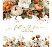 Fall In Love Guest Book: With Gift Log And Thank You Tracker, Autumn Wedding, Bridal Shower, Anniversary Party