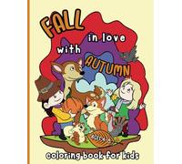 Fall In Love With Autumn: A Seasonal Theme Coloring Book for Kids: 32 Big Autumn Coloring Pages with Forest Animals, Leaves, Pumpkins, Turkeys and much more! Perfect for Ages 4-8.