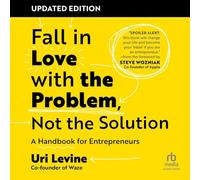 Fall in Love With the Problem, Not the Solution: A Handbook for Entrepreneurs