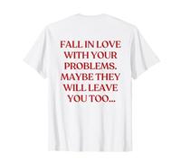 Fall in Love with Your Problems (on Back) Trendy T-Shirt