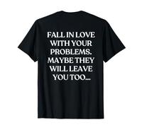 Fall in Love with Your Problems (on Back) Trendy T-Shirt