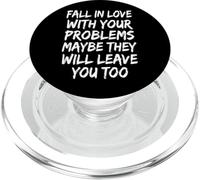 Fall in Love with Your Problems They Will Leave You Too PopSockets PopGrip pour MagSafe