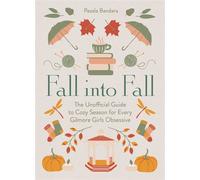 Fall into Fall: The Unofficial Guide to Cozy Season for Every Gilmore Girls Obsessive - Pesala Bandara - Harpercollins - ebook (ePub) - Livre