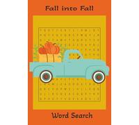 Fall into Fall Word Search: Word Searches with Easy to Read Print about Fall I 6x9 inches, 110 pages I 50+ Puzzles Great Gift for Vacations, Holidays, and Mental Breaks