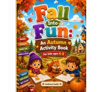 Fall into Fun: An Autumn Activity Book: 125 Pages of Autumn Mazes, I Spy, Dot-to-Dot, Word Search & Cut-and-Paste Fun for Kids Ages 6-8