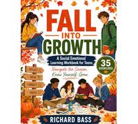 Fall Into Growth a Social Emotional Learning Workbook for Teens: Navigate the Season. Know Yourself. Grow.