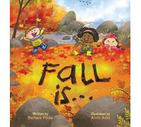 Fall is... An Early Reader Book for Toddlers and Kids: Fun and Educational Rhyming Picture Book. A Fall Read Aloud Book for the Whole Family