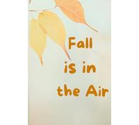Fall is in the air: Fall notebook / Seasonal notebook