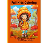 Fall Kids Coloring: A Happy Journey for Children, Over 80 Pages to Enjoy