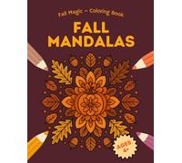 Fall Mandalas - Coloring Book: 35 Fun Autumn & Fall Designs to Color for Kids Ages 4+