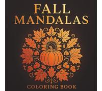 Fall Mandalas Coloring Book: Bold, Easy and Relaxing Designs for Adults and Teens